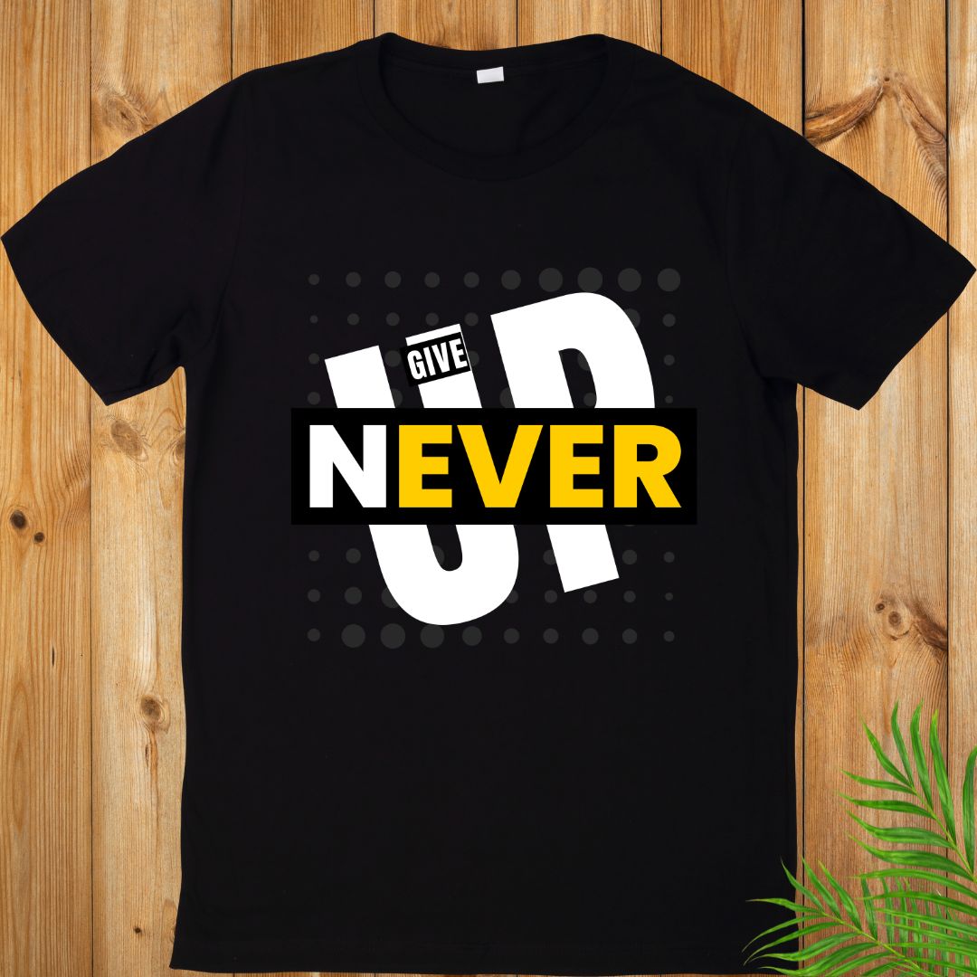 Never Give Up T-Shirt, Unisex Sarcasm T-Shirt