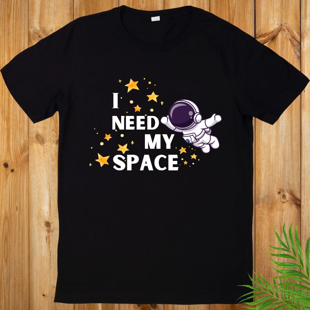 I need my Space T-Shirt