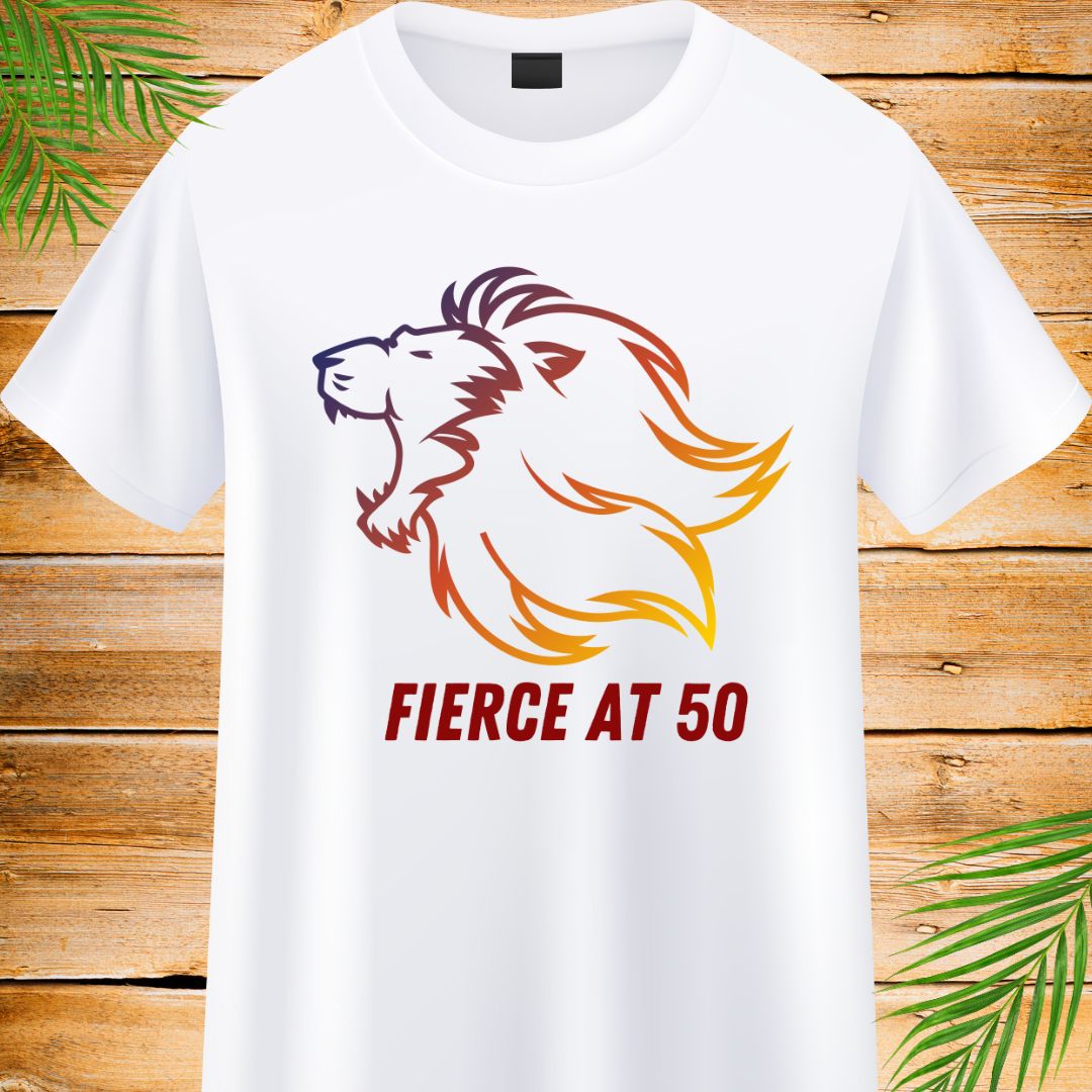 Fierce at 50 T-Shirt